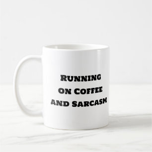 Funny Coffee Tasse - Lauf auf Kaffee und Sarcasm