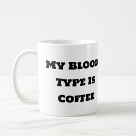 Funny Coffee Tasse - mein Bluttyp ist Kaffee