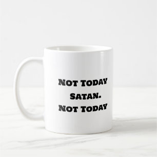 Funny Coffee Tasse - nicht heute Satan
