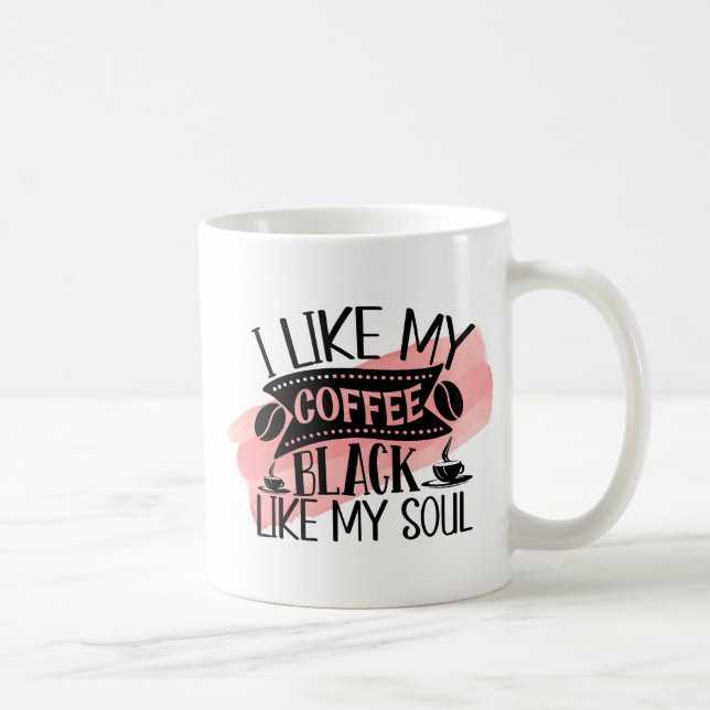 Funny Coffee Tasse - Schwarz wie mein Soul Zitat (Rechts)