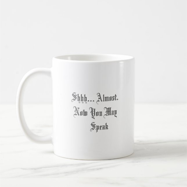 Funny Coffee Tasse - Shh Coffee First (Links)