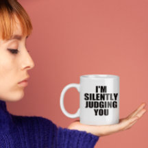 Funny Coffee Tasse: SILENT JUDGING YOU