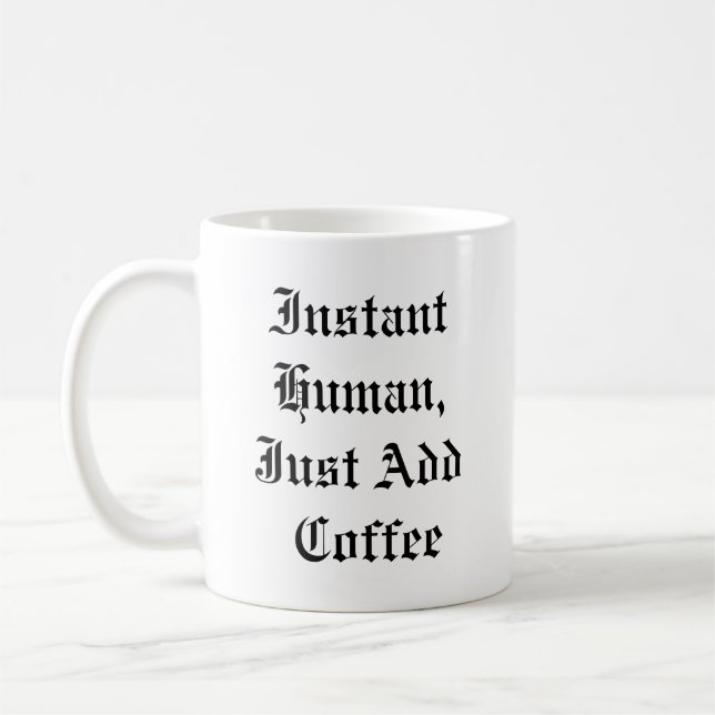 Funny Coffee Tasse - Sofortiger Mensch (Links)