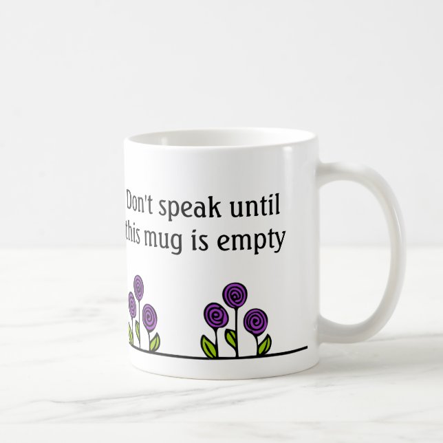 Funny Coffee Tasse - Sprich nicht bis leer (Rechts)