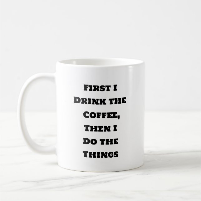 Funny Coffee Tasse - Tun Sie die Dinge (Links)