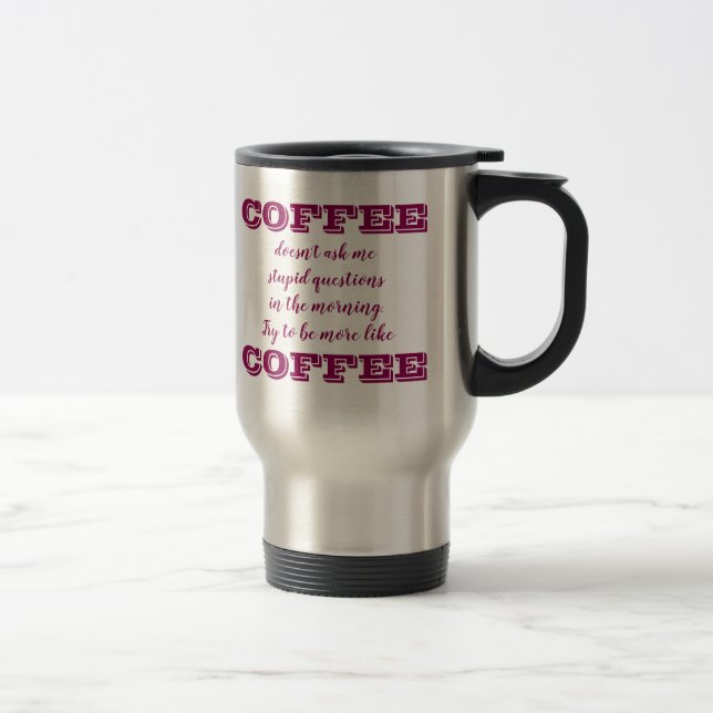 Funny Coffee Travel Mug | Sei mehr wie Kaffee Reisebecher (Rechts)