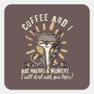 Funny Coffee und ich haben einen Moment Cat Quadratischer Aufkleber