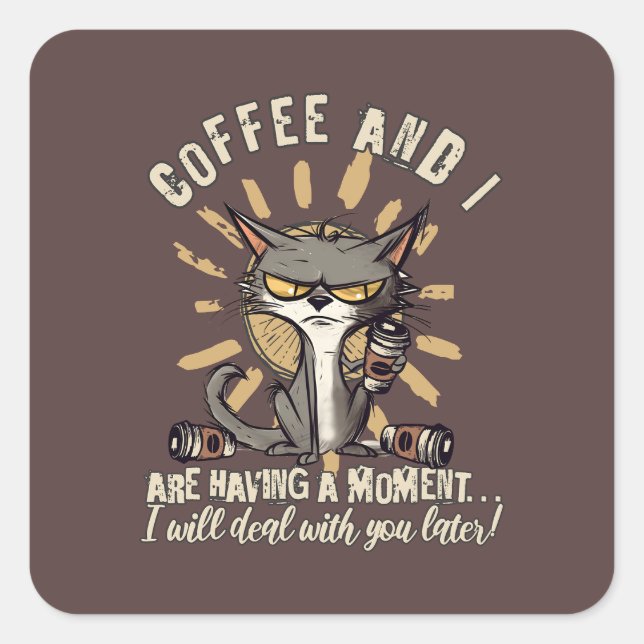 Funny Coffee und ich haben einen Moment Cat Quadratischer Aufkleber (Vorderseite)