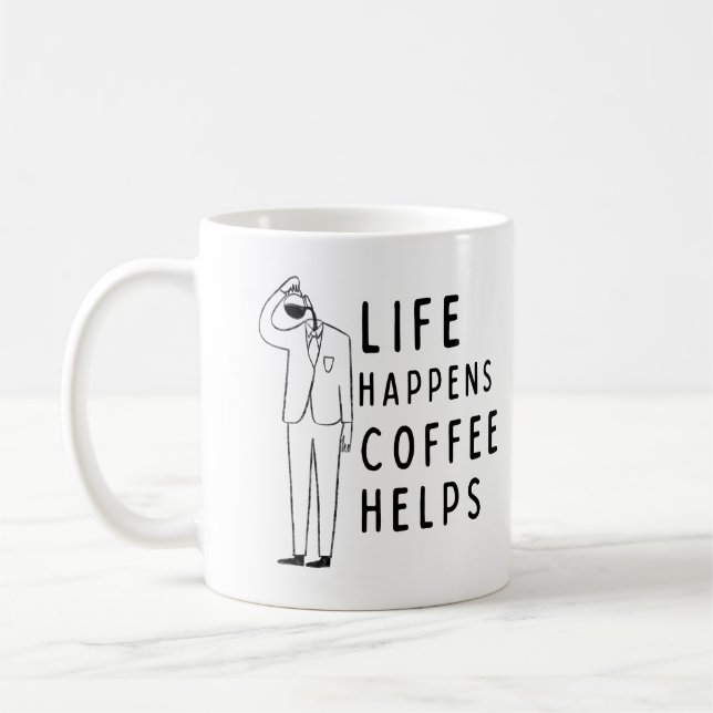 Funny Coffee Zitat, das Leben passiert Kaffee hilf Kaffeetasse (Links)
