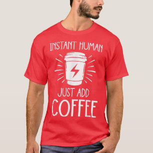 Funny Coffein Kaffee Lover Instant Human einfach h T-Shirt