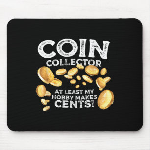 Funny Coin Collector Hobby Cents Zitat Joke Graphi Mousepad