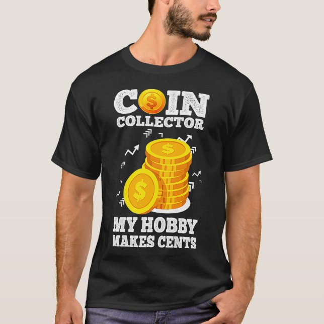 Funny Coin Collector Numismatist Pun My Hobby Make T-Shirt (Vorderseite)