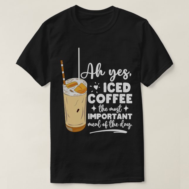 Funny Cold Iced Coffee Means Lovers Coffee Addict  T-Shirt (Design vorne)