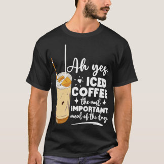 Funny Cold Iced Coffee Means Lovers Coffee Addict T-Shirt