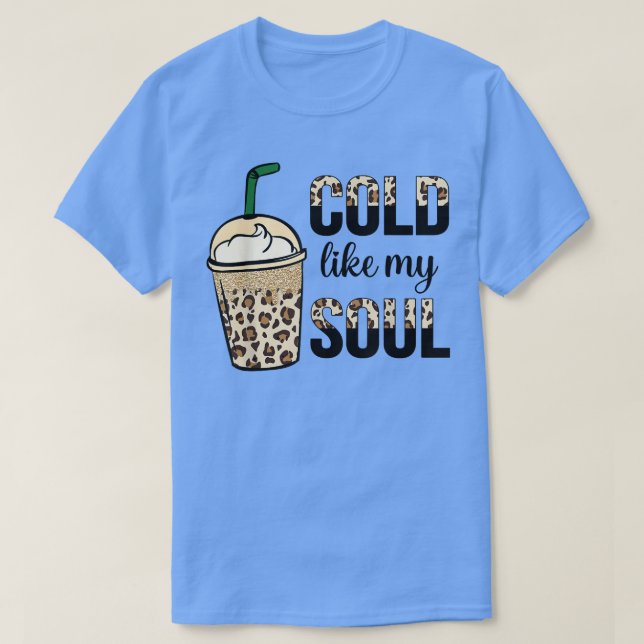 Funny Cold wie mein Soul Kaffee Lover Caffein für  T-Shirt (Design vorne)