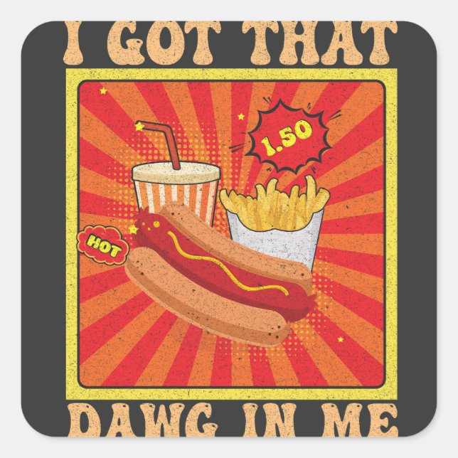 Funny Comic Hot Dogs Combo Ich Got, dass Dawg in m Quadratischer Aufkleber (Vorderseite)