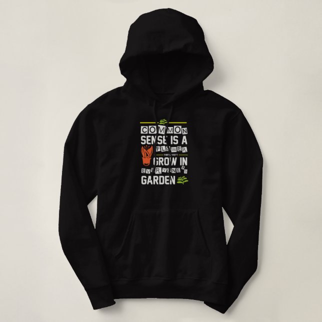 Funny Common Sense Is A Flower That Doesn't Grow  Hoodie (Design vorne)