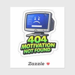 Funny Computer 404 Motivation Sticker