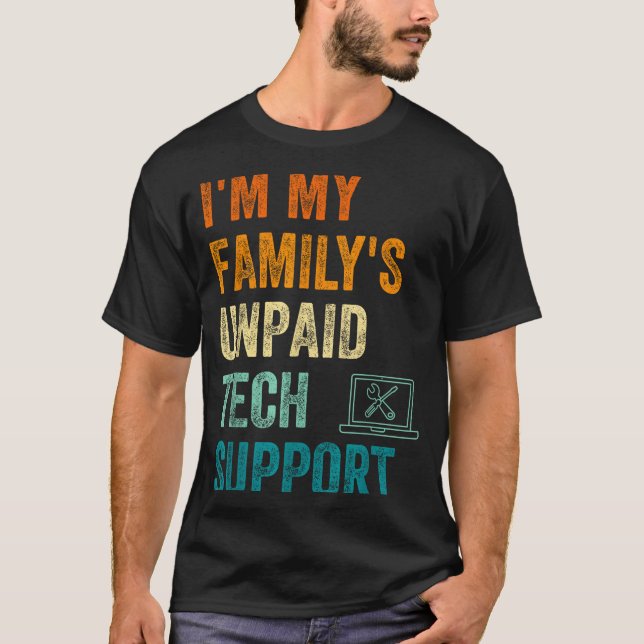 Funny Computer Engineer I'm My Family's Unpaid Tec T-Shirt (Vorderseite)