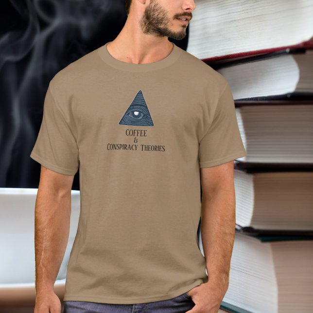 Funny Conspiracy Theories & Coffee T - Shirt (Von Creator hochgeladen)