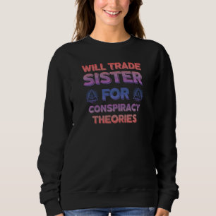 Funny Conspiracy Theory Gag Bruder Verschwörung Th Sweatshirt