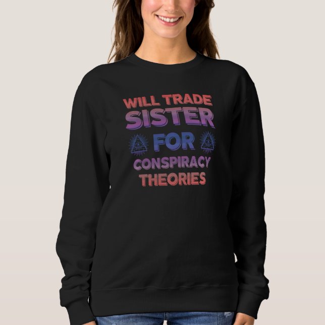 Funny Conspiracy Theory Gag Bruder Verschwörung Th Sweatshirt (Vorderseite)
