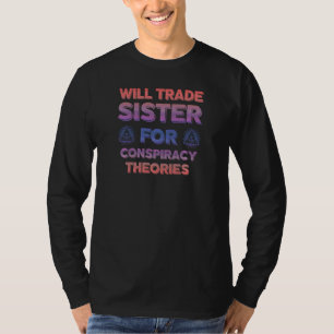 Funny Conspiracy Theory Gag Bruder Verschwörung Th T-Shirt