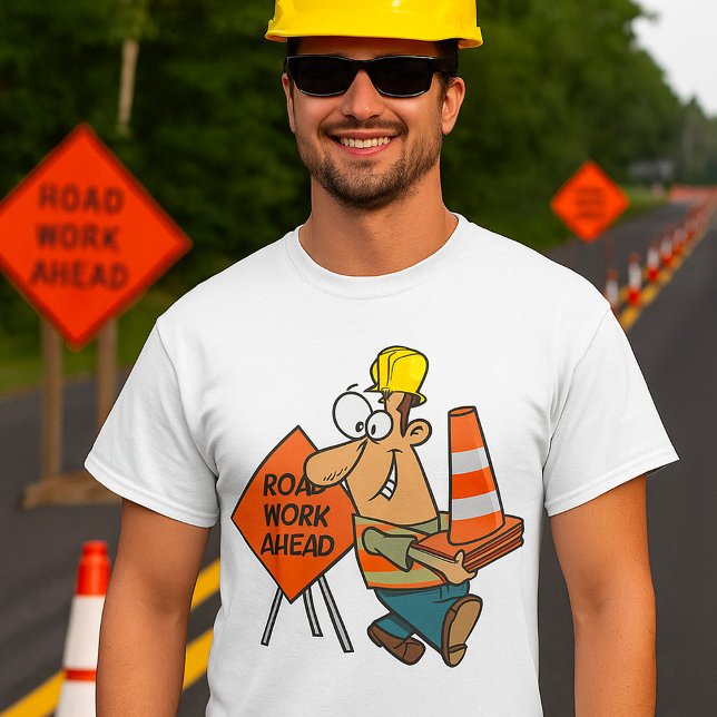 Funny Construction Worker Road Work Ahead Sign T-Shirt (Von Creator hochgeladen)