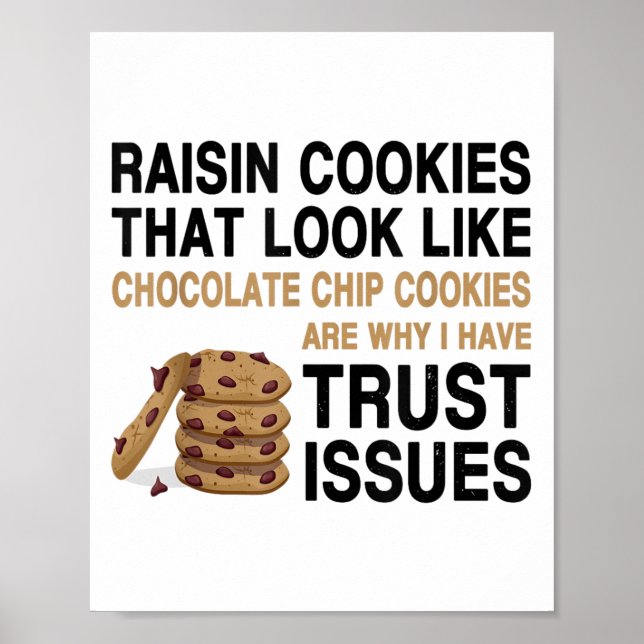 Funny Cookies Lover Quote Gift, Trust Raisin Cooki Poster (Vorne)