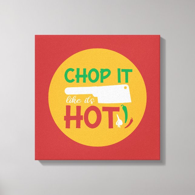 Funny Cooking Chop It like is Hot Kitchen Art Leinwanddruck (Vorderseite)