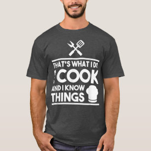 Funny Cooking das, was ich koche und ich weiß die T-Shirt