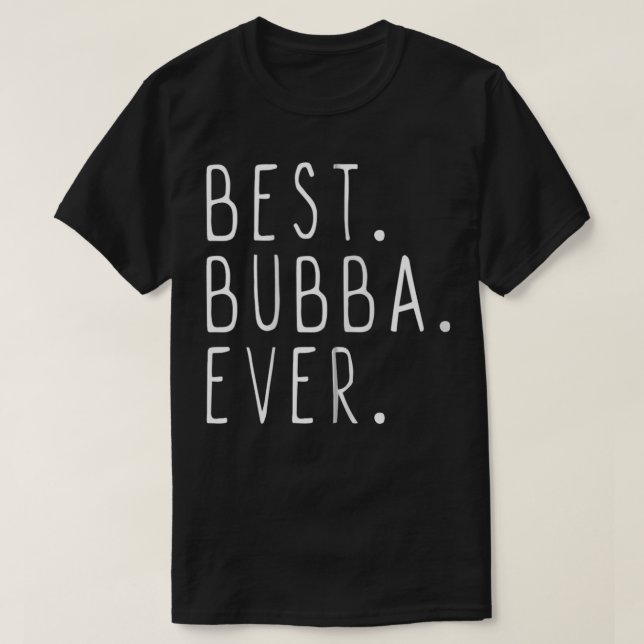 Funny Cool Best Bubba Ever Zip  T-Shirt (Design vorne)
