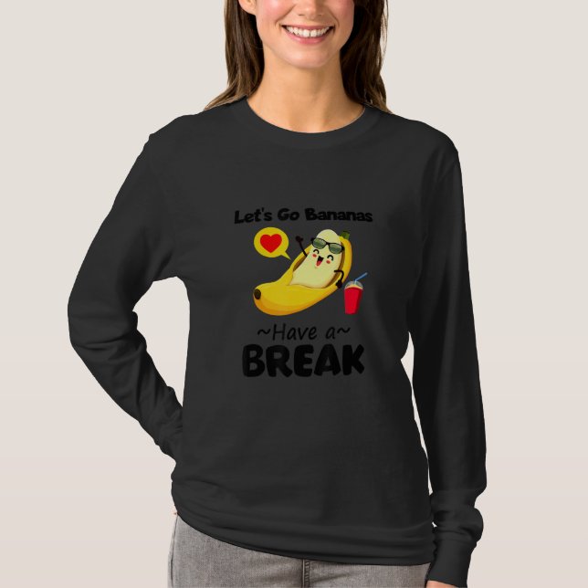 Funny Cool gehen, Banana haben eine Break Grafik d T-Shirt (Vorderseite)