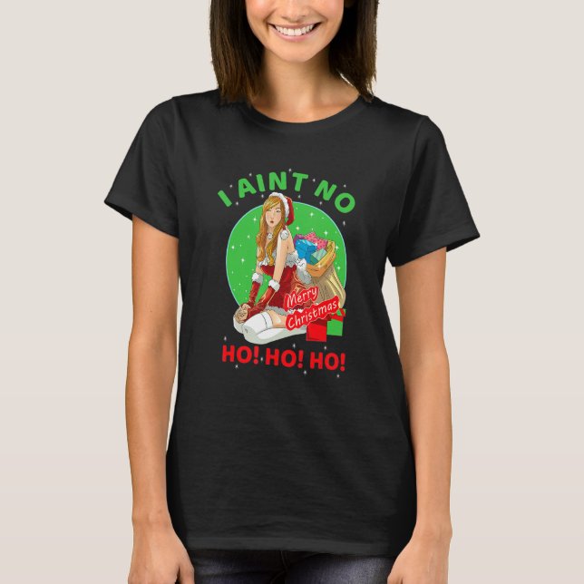 Funny Cool I Aint No Ho Ho Weihnachtszeit Co T-Shirt (Vorderseite)