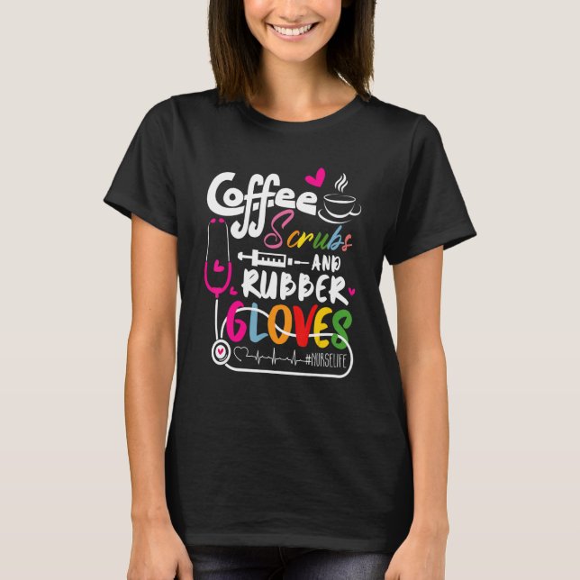 Funny Cool nurse Quote, coffee scrubs, and rubber  T-Shirt (Vorderseite)
