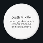 Funny Couth Spaß Definition Magnet<br><div class="desc">Funny Couth Spaß Definition Magnet ist perfekt für Ihre Zuhause-Büro, um wichtige Notizen zu veröffentlichen. Ich war inspiriert, dieses Design zu kreieren, weil meine Mutter dieses Sprichwort immer sagte, als ich ein kleines Mädchen war. Wenn sie jemanden sehen würde, der kein passendes, ausgeklügeltes oder gut gehütetes Schauspiel Schauspiel, würde sie...</div>