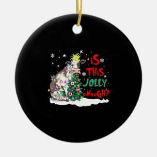 Funny Cow Christmas Shirt, Is This Jolly Enough, C Keramik Ornament