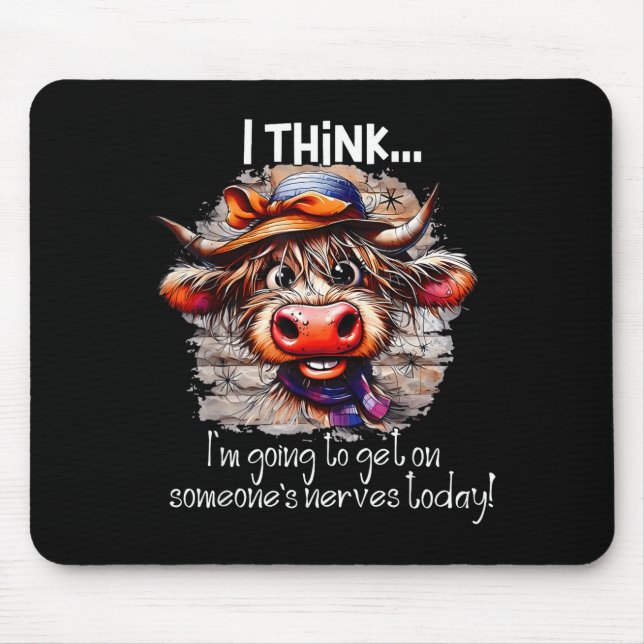 Funny Cow I Think I'm Gonna Get On Someone's Nerve Mousepad (Vorne)