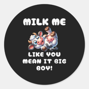 Funny Cow - Milk Me like you Gemein It Big Boy - H Runder Aufkleber