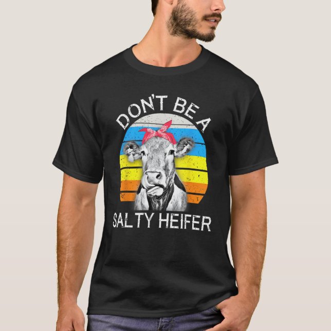 Funny Cow Shirt Don't Be A Salty Heifer (Vorderseite)