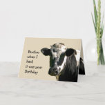 Funny Cow Spaß Brother Birthday Laughs Karte<br><div class="desc">Funny Cow Spaß Birthday Laughs mit allen üblichen Witzen. Herd war es dein Geburtstag damals drinnen: Heilige Kuh, die dich in schlechter Laune halten wird, aber aufheitern, du bist noch nicht alt genug, um auf Weide gestellt zu werden. Großartig für den Bruder, der Kühe, Holsteine oder einfach nur ein Gefühl...</div>