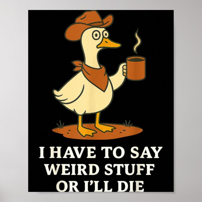Funny Cowboy Goose Saying Weird Stuff Meme Humor Q Poster (Vorne)