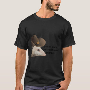 Funny Cowboy Possum Yesum Ihre letzte Haw Partner T-Shirt