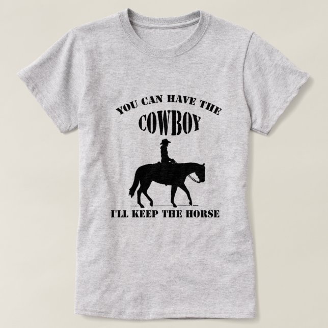 Funny Cowgirl Nimm den Cowboy Behalt das Pferd Pin T-Shirt (Design vorne)