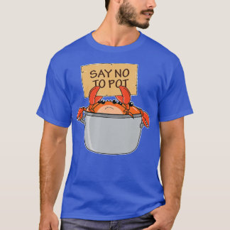 Funny Crab Boil Geschenk Meeresfrüchte sagen Nein  T-Shirt