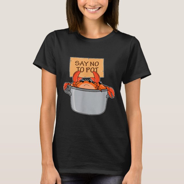 Funny Crab Boil Gift Seafood Say No To T  T-Shirt (Vorderseite)