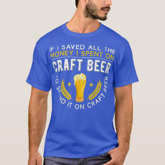 Funny Craft Beer Sprichwort Lokales Bier T-Shirt