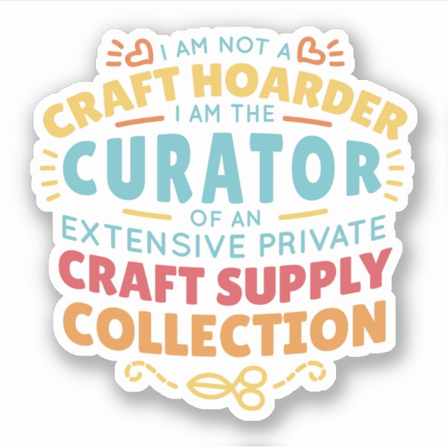 Funny Craft Hoarder Collector Quote Sprichwort Aufkleber (Vorderseite)