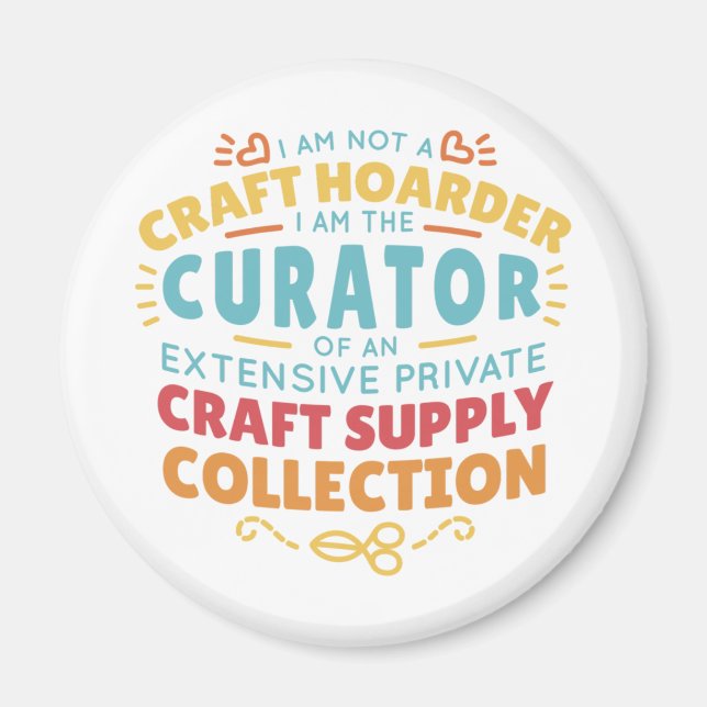 Funny Craft Hoarder Collector Quote Sprichwort Magnet (Vorne)