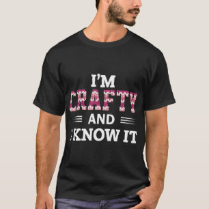 Funny Crafters Zitat im Crafty und ich kenne es Ha T-Shirt